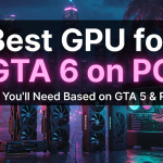 Best GPU for GTA 6 on PC
